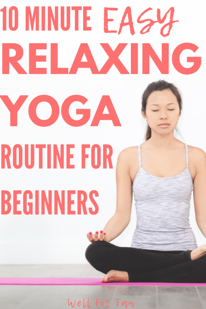 10 Minute Easy Relaxing Yoga Routine for Beginners - Well Fit Fam