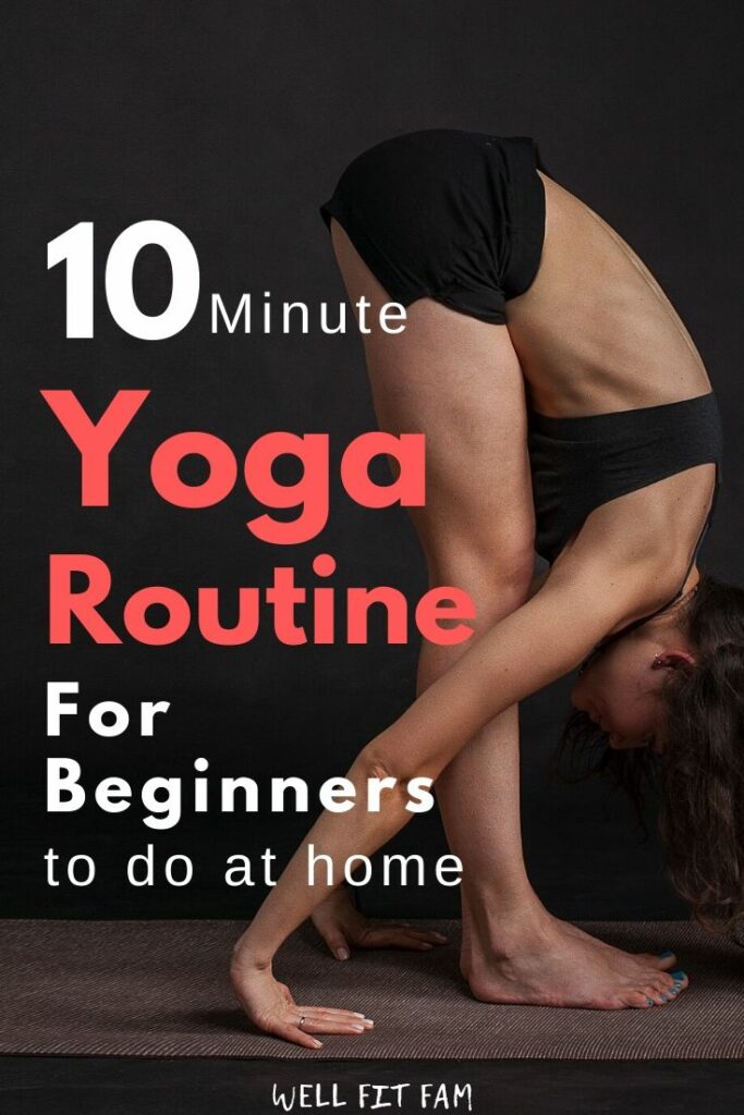 10 Minute Yoga Routine For Beginners To Do At Home - Well Fit Fam